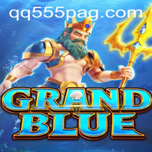 Grandblue Game and QQ555.com: A Comprehensive Guide