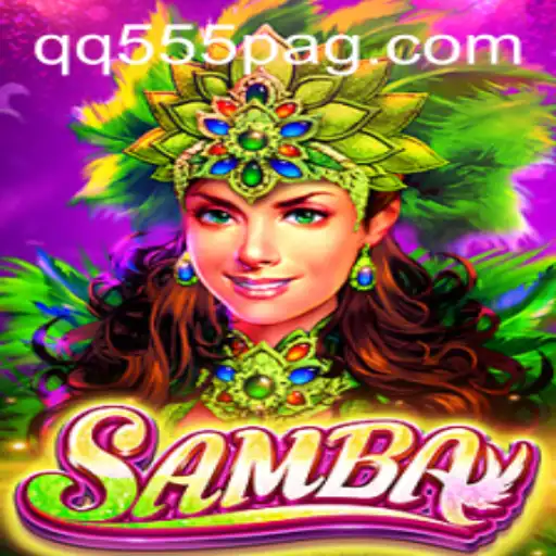 Discover the Exciting World of Samba: A Thrilling Adventure with QQ555.com